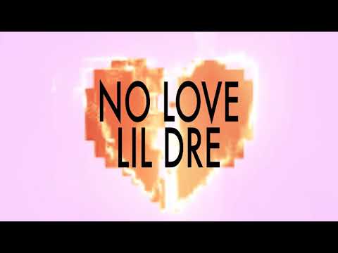 No Love - Lil Dre