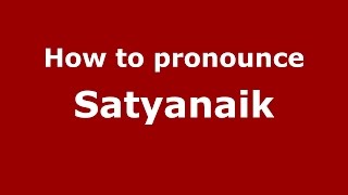 How to pronounce Satyanaik