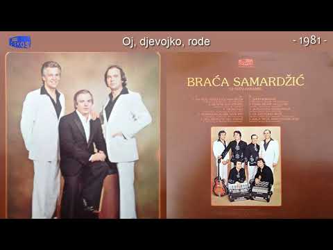 Braca Samardzic - Oj, djevojko, rode - (Audio 1981)