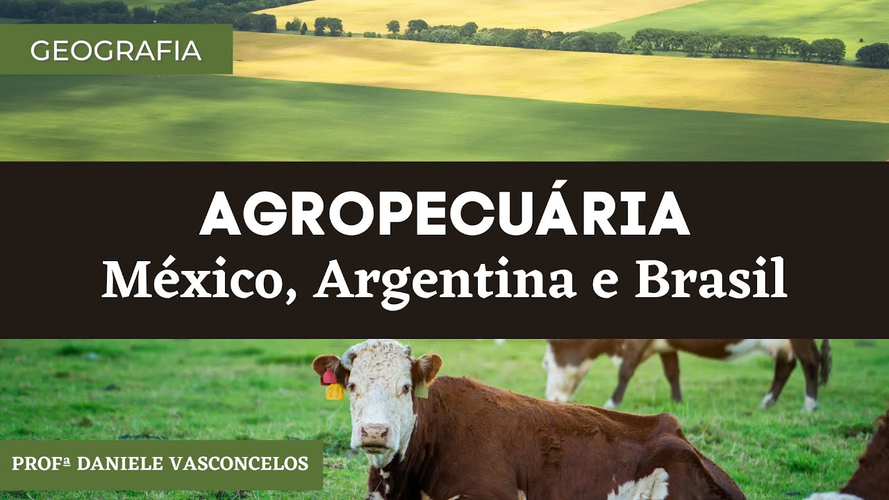 AGROPECUÁRIA: México, Argentina e Brasil