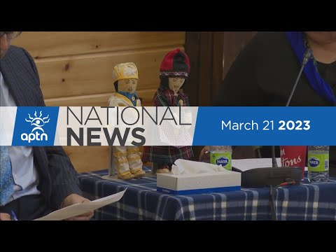 APTN National News March 21, 2023 – Innu youth in care inquiry, Testimony about unmarked graves