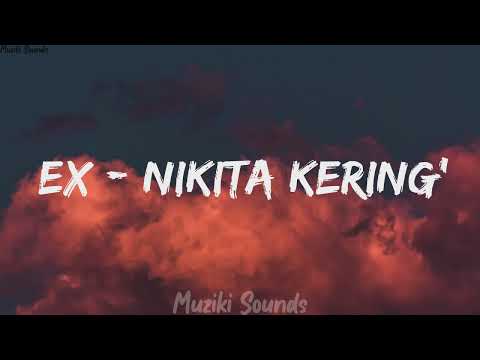 Ex - Nikita Kering' (Lyrics) | Muziki Sounds