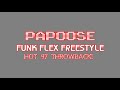 Papoose - Funk Flex Freestyle Throwback!