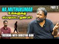Conversations On Parenting Love Friendship Trekking With Director Ram Paranthu Po Vikatan TV