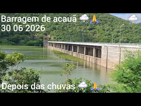 Barragem de acauã depois das chuvas ⛈️ no município de itatuba PB 