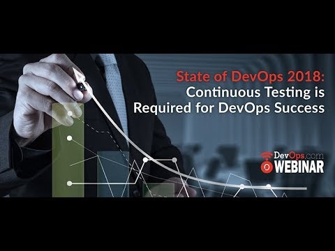 State of DevOps 2018: Continuous Testing is Required for DevOps Success