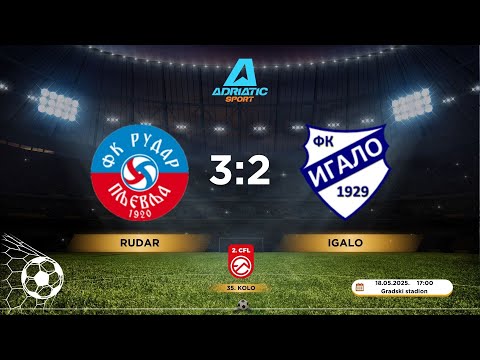 2. CFL | FK Rudar 3:2 FK Igalo | 35. kolo | 18.05.2025. | IZVJEŠTAJ