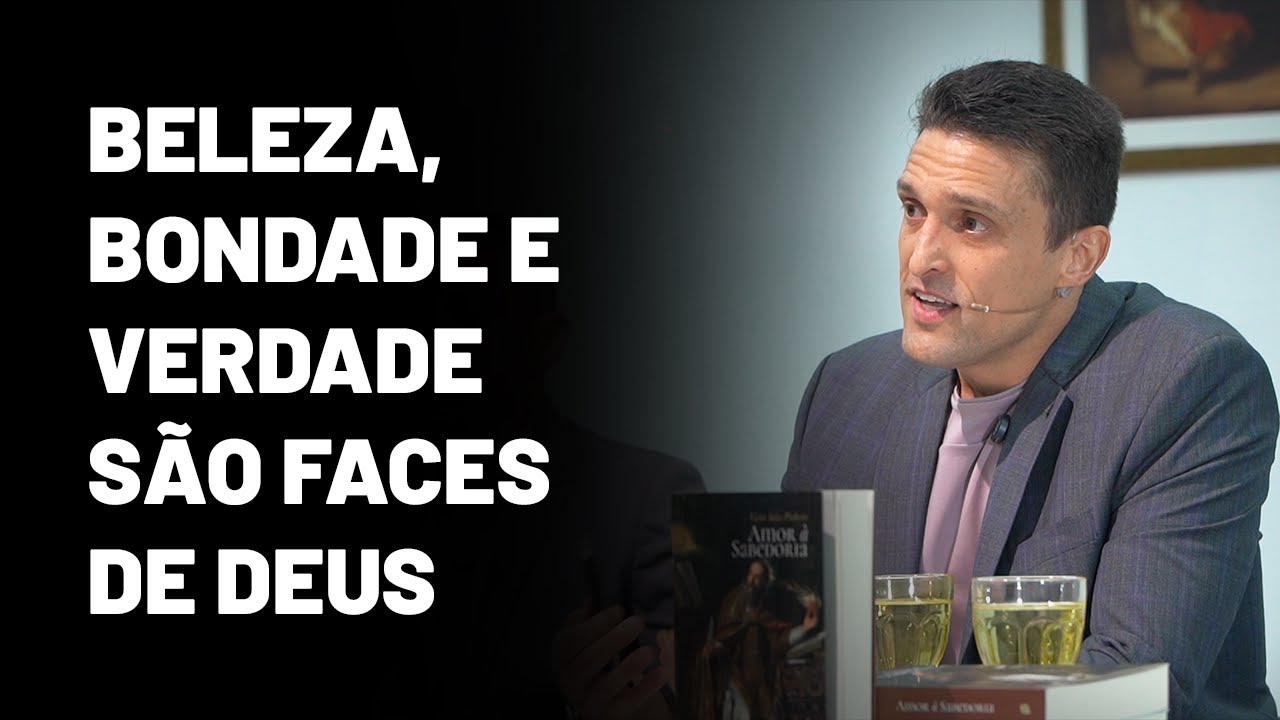 Beleza, Bondade e Verdade: 5ª palestra de lançamento do meu livro AMOR À SABEDORIA