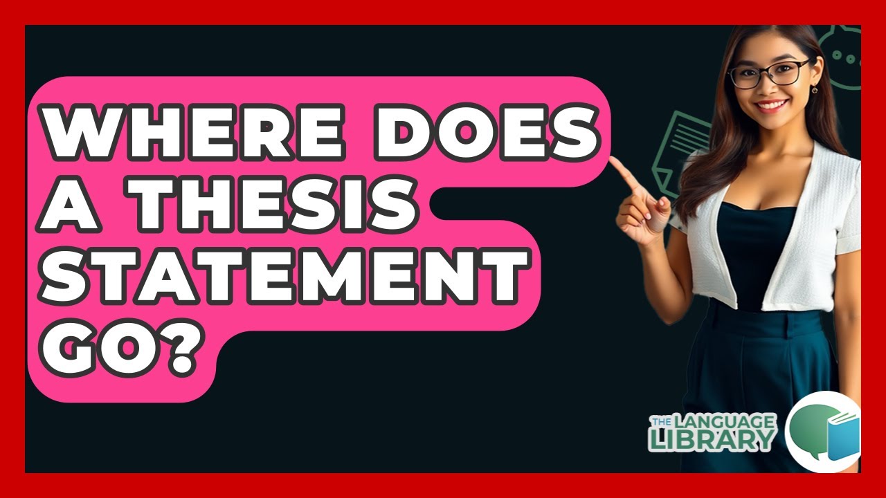 Where Does A Thesis Statement Go? - The Language Library