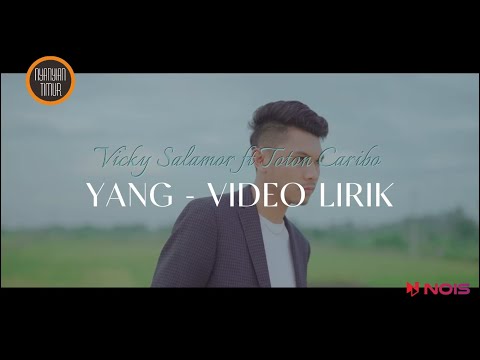 VICKY SALAMOR Ft TOTON CARIBO - YANG | VIDEO LIRIK MUSIK TIMUR