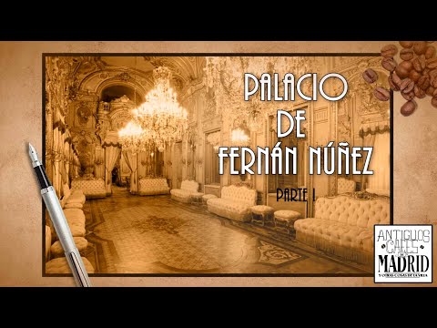 Palacio de Fernán Núñez. El palacio oculto de Madrid - Parte I | #AntiguosCafésdeMadrid