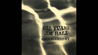 Bill Evans & Jim Hall - Undercurrent (1962 Album)