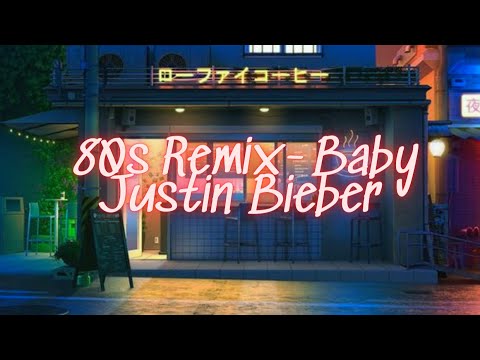 Baby - Justin Bieber [80s Remix]/ Lyrics