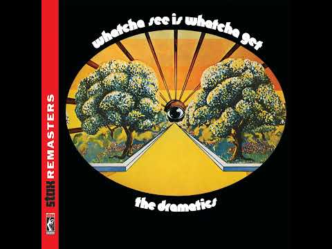 Dramatics - Whatcha See is Whatcha Get - 1971