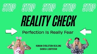 Reality Check – Perfection Is Really Fear