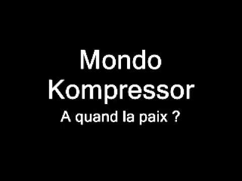 Mondo Kompressor - A quand la paix