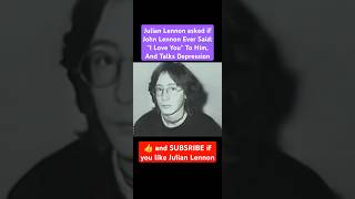Julian Lennon asked if John Lennon Ever Said: "I Love You" To Him, And Talks Depression