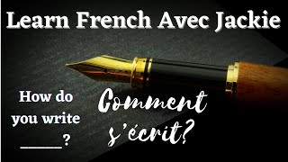 HOW TO SPELL IN FRENCH | COMMENT S’ÉCRIT ____? | LEARN FRENCH AVEC JACKIE