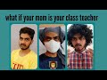 What If Your Mom Is Your Class Teacher