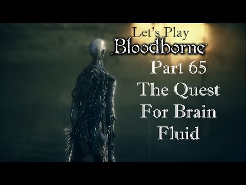 AYTIWS Plays Bloodborne: Part 65 - Quest For Brain Fluid