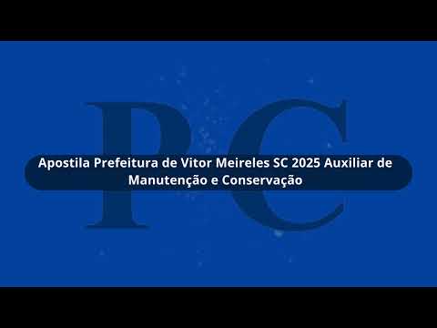 Apostila Prefeitura de Vitor Meireles SC 2025 Auxiliar de Manutenção e Conservação