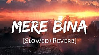 Mere Bina Slowed+Reverb - Crook  Textaudio Lyrics