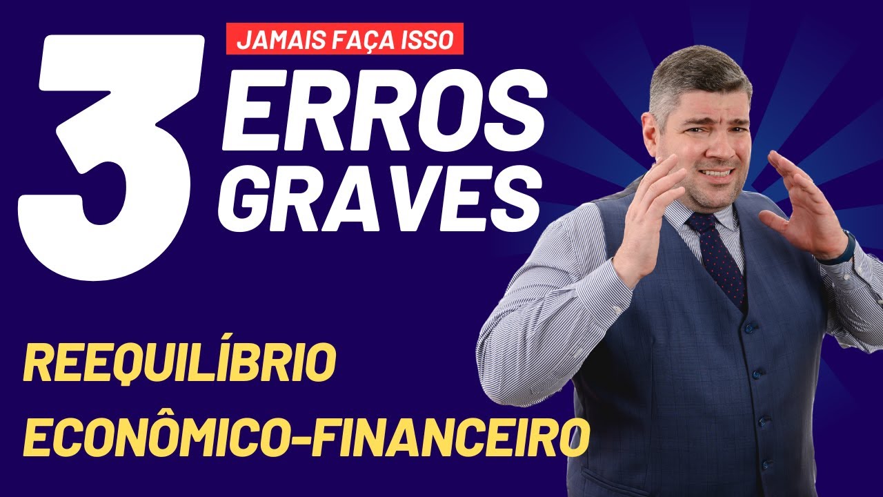 O 3 principais erros cometidos no pedido de reequilíbrio do contrato administrativo.