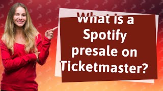 What is a Spotify presale on Ticketmaster?