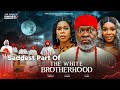 The SADDEST Part Of THE WHITE BROTHERHOOD 2025 Nollywood Movie