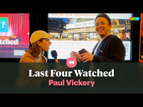 Last Four Watched with Paul Vickery (Prince Charles Cinema)