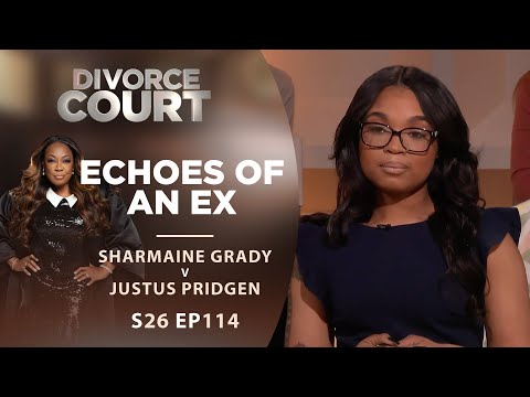 Echoes of an Ex: Sharmaine Grady v Justus Pridgen - Season 26 Ep 114