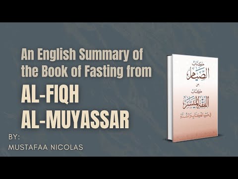 An English Summarization of the Book of Fasting from al-Fiqh al-Muyassar
