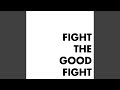 Fight the Good Fight
