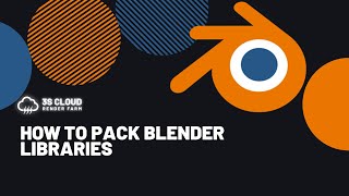 3S Cloud Render Farm | How To Pack Blender Libraries