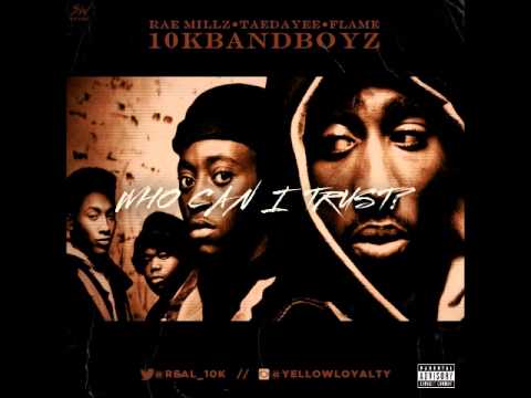 10kBandBoyz - Who Can I Trust [ #10kUpNext ]