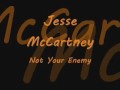 Jesse McCartney - Not Your Enemy [[LYRICS]]