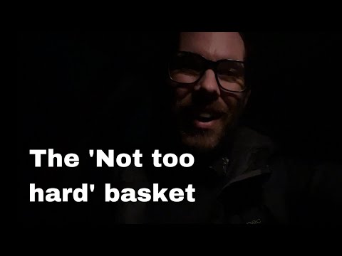 The ‘not too hard’ basket - Scott - Week 260 & 261