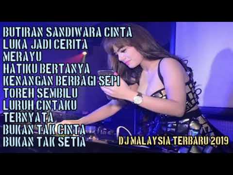 DJ MALAYSIA TERBARU 2019 BUTIRAN SANDIWARA CINTA VS LUKA JADI CERITA VS MERAYU.