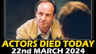 Actors Died Today 22nd March 2024 | PASSED AWAY TODAY