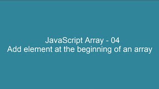 JavaScript Array 04 - Add element at the beginning of an array