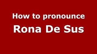 How to pronounce Rona De Sus