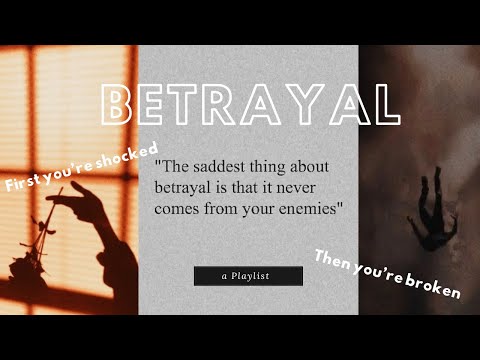 Betrayal a Plot Twist playlist (first you’re shocked, then you’re broken)
