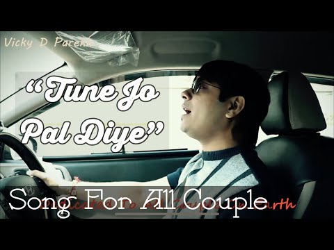 Song 4 All Couples On Earth | "Tune Jo Pal Hai" | Vicky D Parekh | Jeevan sathi, Wife, Friends, Love