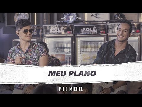 PH e Michel - Meu Plano (Ao Vivo) | HD