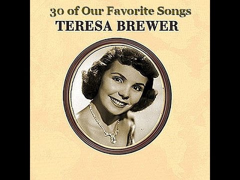 Teresa Brewer Sings 30 of Our Favorite Songs