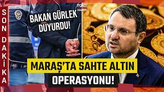 #SONDAKİKA | Akın Gürlek Duyurdu! Maraş'ta Sahte Altın Operasyonu: 71 Gözaltı Ka