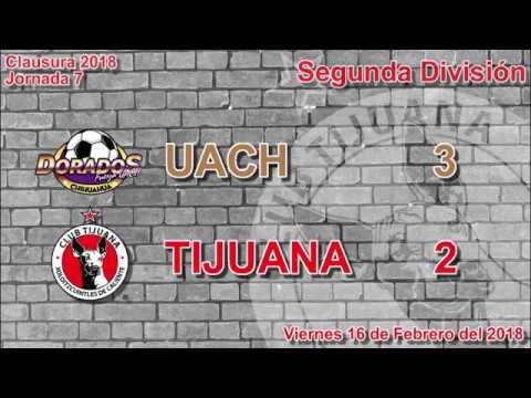 J7 Segunda División UACH 3-2 Tijuana 16-02-2018