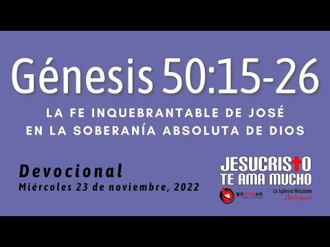 Devocional 11/23/2022 - Genesis 50:15-26 - La fe inquebrantable de Jose en la soberania de Dios