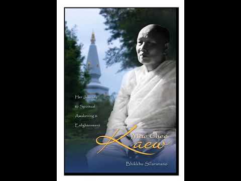 Ajahn Dick Silaratano / Mae Chee Kaew: Her journey to spiritual Awakening &  Enlightenment