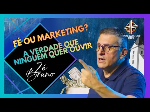Fé ou Marketing? A verdade que ninguém quer ouvir | Zé Bruno | Pregador Fiel